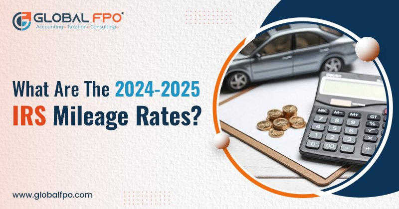 Understanding IRS Mileage Rates for 2024-2025 | Global FPO